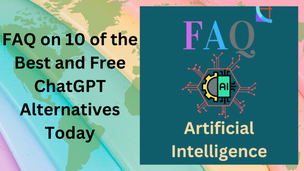 FAQ on 10 of the Best and Free ChatGPT Alternatives Today