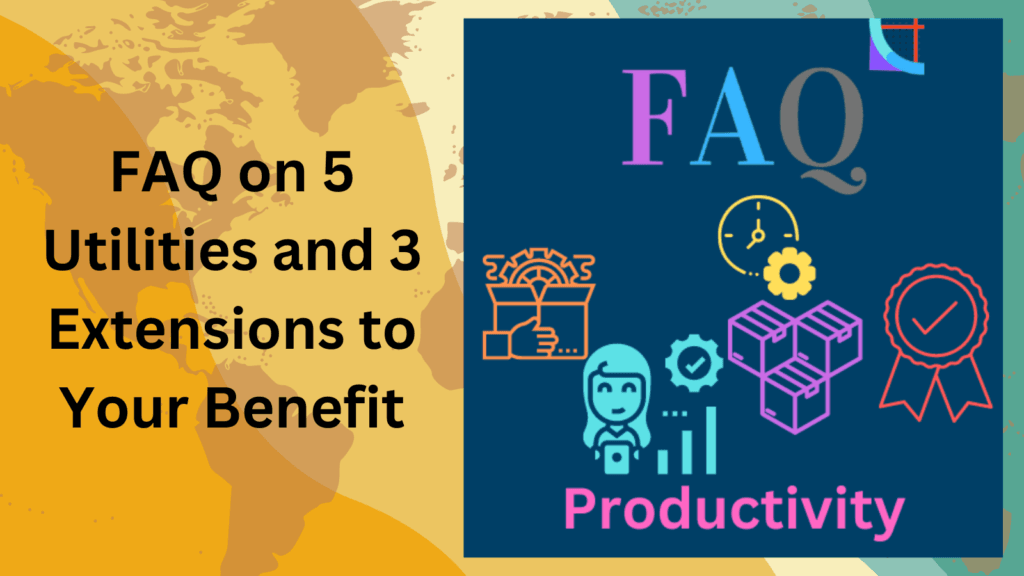 FAQ on Free Utilities and Extensions For Productivity