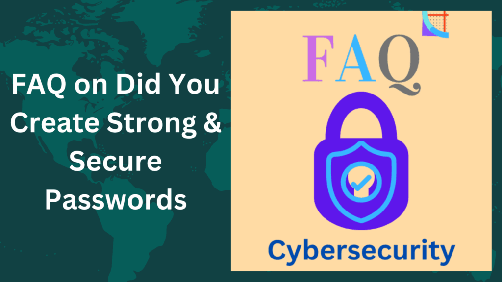 FAQ on Did You Create Strong & Secure Passwords