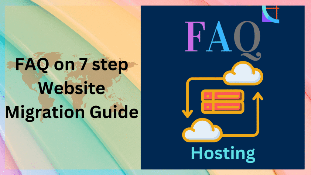 FAQ on 7 step Website Migration Guide